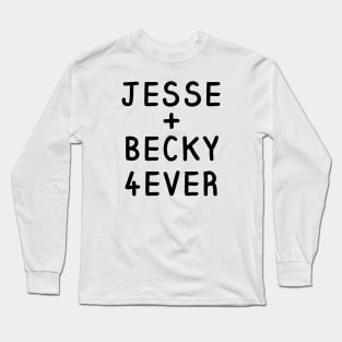 Jesse and Becky Forever Shirt Long Sleeve T-Shirt